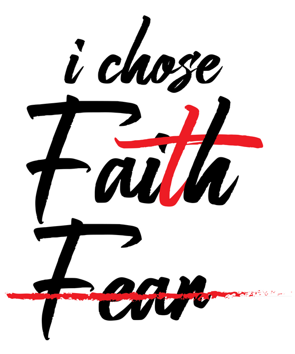 I Chose Faith Fear